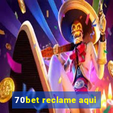 70bet reclame aqui